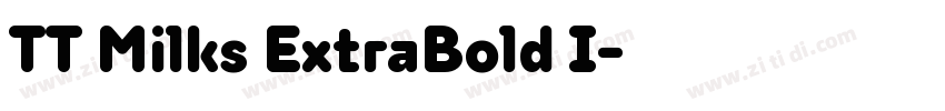 TT Milks ExtraBold I字体转换 TT Milks ExtraBold I字体转换